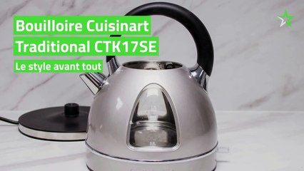 Test Bouilloire Cuisinart Traditional CTK17SE : le style avant tout