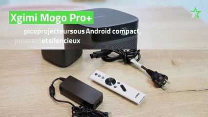 Test Xgimi Mogo Pro+ : un picoprojecteur sous Android compact, puissant et silencieux