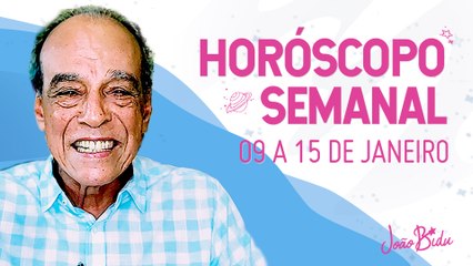 HORÓSCOPO SEMANAL 09 A 15 DE JANEIRO DE 2023 | POR JOÃO BIDU