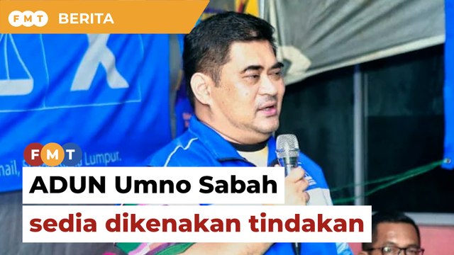 Ingkar arahan parti, ADUN Umno Sabah sedia dikenakan tindakan
