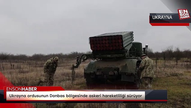 Ukrayna ordusunun Donbas bölgesinde askeri hareketliliği sürüyor