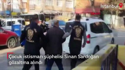 Çocuk istismarı şüphelisi Sinan Sardoğan, gözaltına alındı
