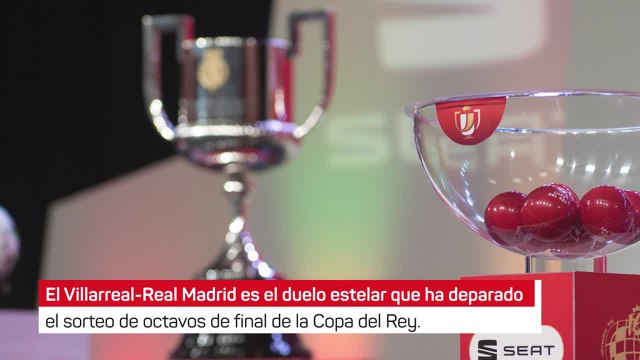 Villarreal-Real Madrid, plato fuerte de los octavos de final