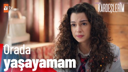 Beni sevmeyen insanların yanında yaşayamam - Kardeşlerim 74. Bölüm