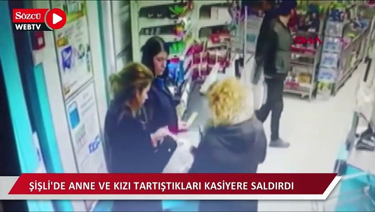 Şişli'de anne ve kızı, tartıştıkları kasiyere saldırdı