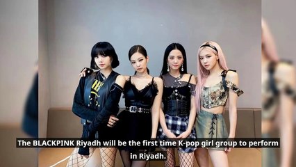 K-pop Band BLACKPINK to Perform in Riyadh this Month