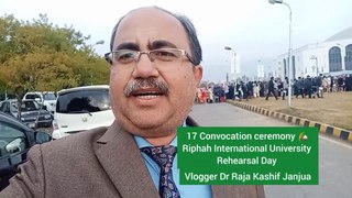 Riphah International University 17th Convocation rehearsal Day vlog Dr Raja Kashif Janjua