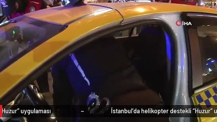 İstanbul'da helikopter destekli "Huzur" uygulaması