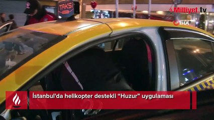 İstanbul'da helikopter destekli “Huzur” uygulaması