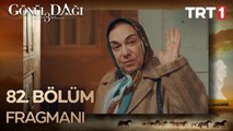 Gönül Dağı 82. Bölüm Fragman