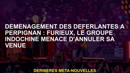 Domed of the Breaks in Perpignan: Furious, le groupe Indochine menace d'annuler son arrivée