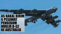 AS Akan Kirim 6 Pesawat Pengebom B-52 ke Australia yang memancing amarah Cina dan Indonesia