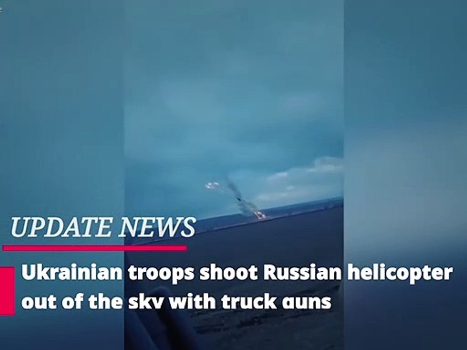 Ukrainian troops shoot Russian helicopter out of the sky with truck guns