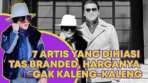 7 Artis yang Dihiasi Tas Branded, Harganya Gak Kaleng-Kaleng