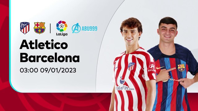 Soi kèo Atletico Madrid vs Barcelona 09/01: 3 điểm trầy trật