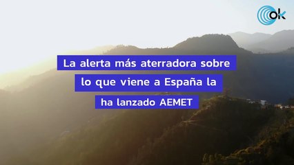 La AEMET lanza su alerta más aterradora sobre lo que le viene a España