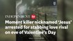 Moment killer nicknamed ‘Jesus’ arrested for stabbing love rival on eve of Valentine’s Day