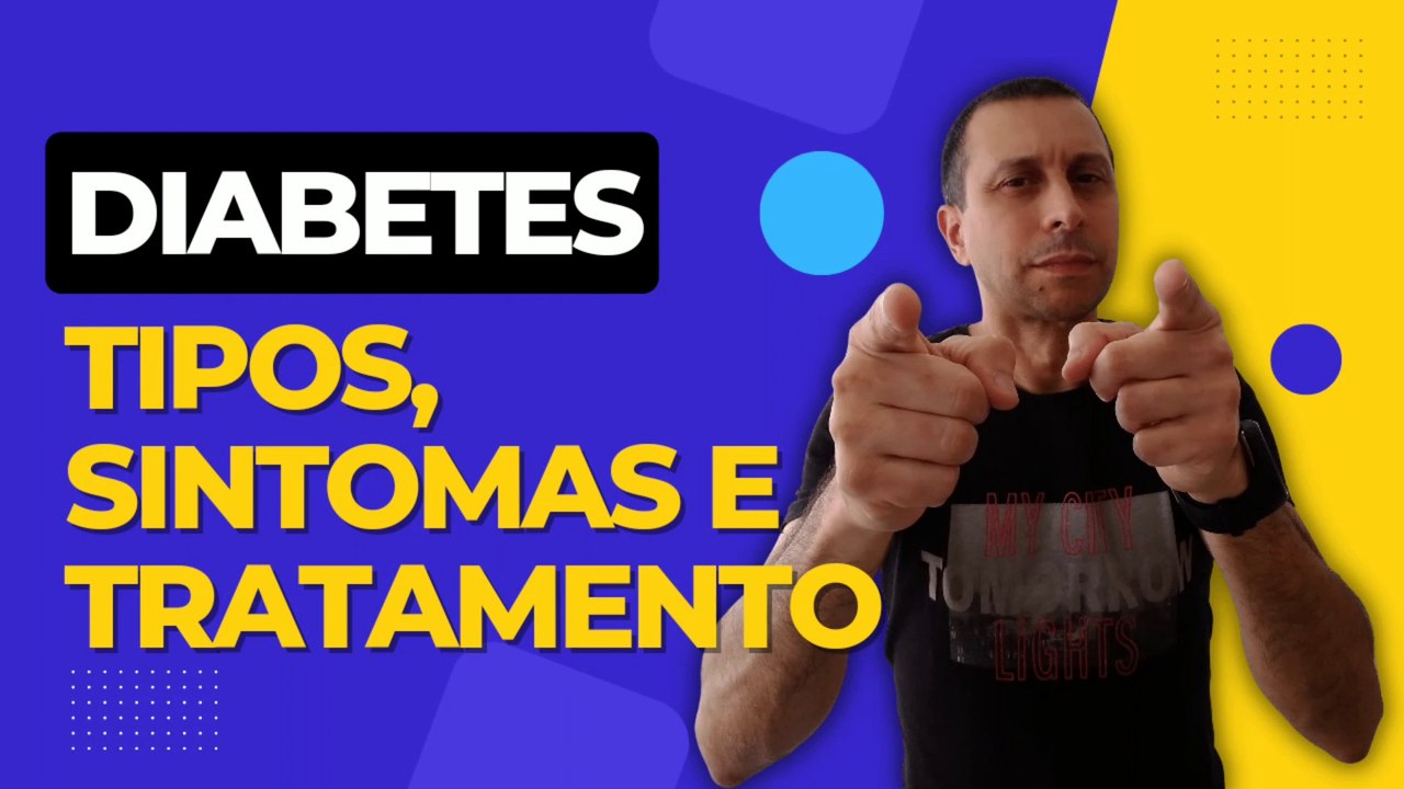 Diabetes Tipos, Sintomas e Tratamento.