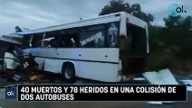 40 fallecidos y 78 heridos en una colisión de dos autobuses