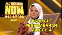 HIGHLIGHT ALL TOGETHER NOW MALAYSIA MUSIM 2 | MINGGU 4