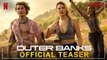 Outer Banks - Season 3 - First Look, Sarah Cameron, Chase Stokes,Madelyn Cline, Release Date, Cast