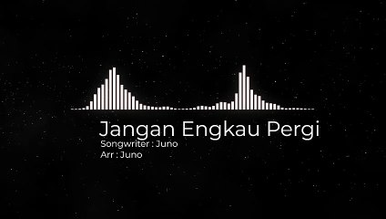 Juno - Jangan Pernah Pergi (Official)