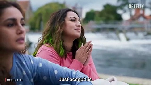 Sonakshi Sinha Reminds You To Love Yourself Huma Qureshi Double XL Netflix India