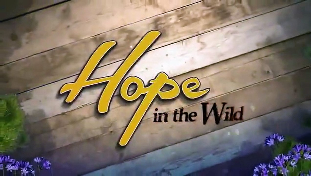 Hope in the Wild - Se1 - Ep18 HD Watch