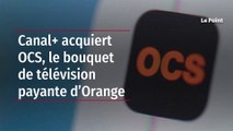 Canal  acquiert OCS, le bouquet de télévision payante d’Orange