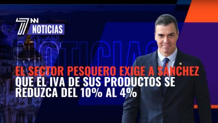El sector pesquero escribe una carta a Pedro Sánchez para exigir que el IVA de sus productos se reduzca del 10% al 4%
