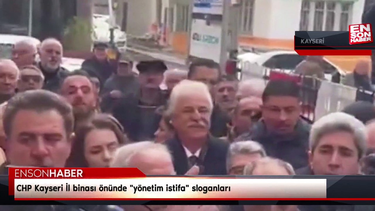 CHP Kayseri İl binası önünde "yönetim istifa" sloganları