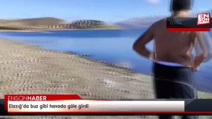 Elazığ’da buz gibi havada göle girdi