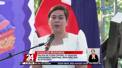 Halaga ng flood control at disaster management response, binigyang-diin ni VP Duterte | 24 Oras