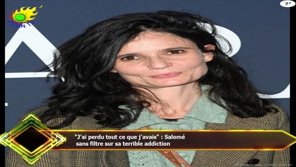 "J'ai perdu tout ce que j'avais" : Salomé  sans filtre sur sa terrible addiction