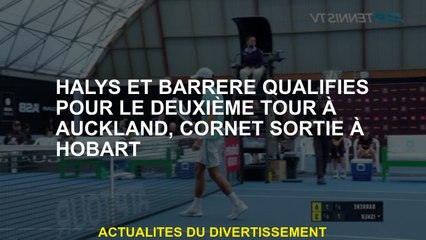 Halys et Barrère se sont qualifiés pour le deuxième tour à Auckland, Cornet sorti à Hobart