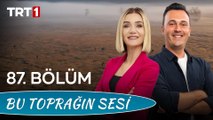 Bu Toprağın Sesi 87. Bölüm - İklim Değişikliğinin Tarıma Etkisi