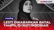 Lesti Kejora Dikabarkan Batal Tampil di HUT Indosiar, Netizen Kecewa: Kesannya Lesti Gak Bersyukur