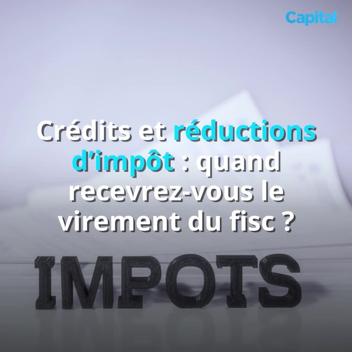 Crédits et réductions d’impôt : quand recevrez...