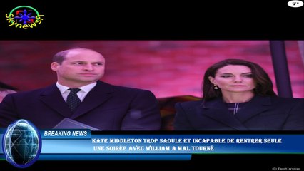Kate Middleton trop saoule et incapable de rentrer seule  une soirée avec William a mal tourné