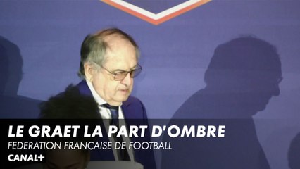 Le Graet, la part d'ombre - Fédération française de Football