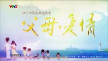 tình cha mẹ tập 12 - Phim Trung Quốc - VTV3 Thuyết Minh - xem phim tinh cha me tap 13