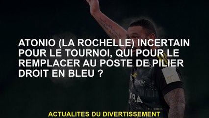Atonio  incertain pour le tournoi, qui pour le remplacer au bon pilier en bleu?