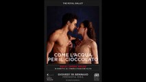 Royal Opera House _ Come l'acqua per il cioccolato - Trailer in italiano © 2023 Balletto