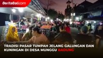 Tradisi Pasar Tumpah Jelang Galungan dan Kuningan di Desa Munggu Badung