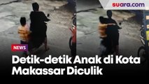 CCTV Detik-detik Anak di Kota Makassar Diculik Lalu Dibunuh, Organ Tubuhnya Mau Dijual