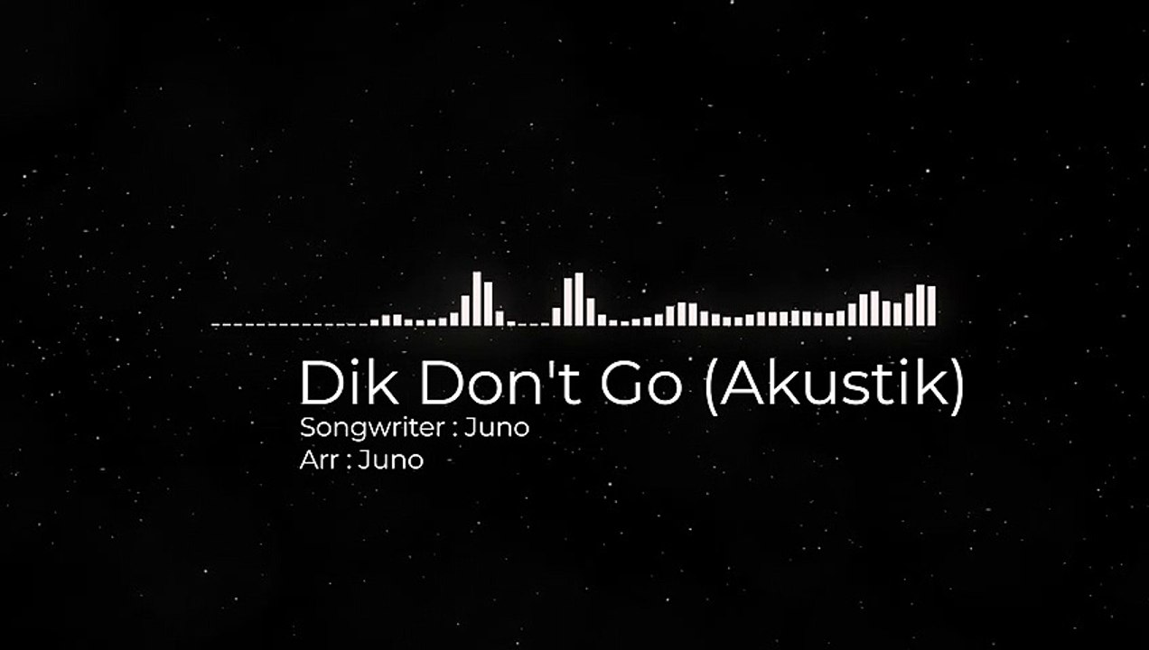 Juno - Dik Don't Go