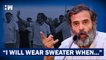 "Won't Wear Sweater Until...": Rahul Gandhi On Why He Only Wears A T-Shirt Even During Cold Wave