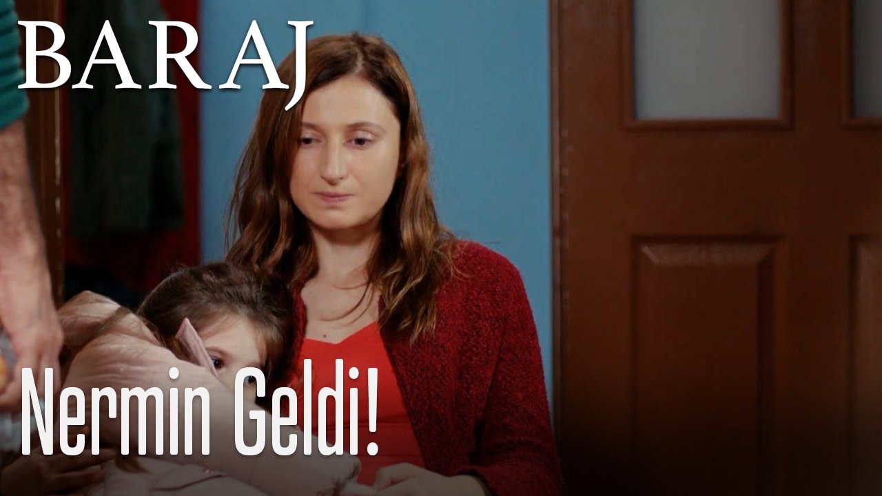 Nermin geldi! - Baraj