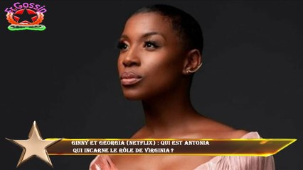Ginny et Georgia (Netflix) : qui est Antonia  qui incarne le rôle de Virginia ?