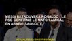 Messi trouvera Ronaldo: PSG confirme le match amical en Arabie saoudite
